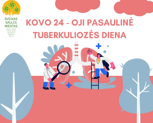 Kovo 24 - oji - Pasaulinė Tuberkuliozės diena