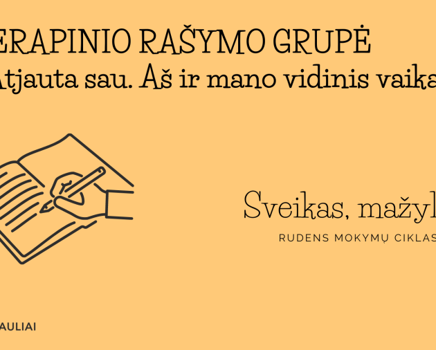 Terapinio rašymo grupė moterims „Atjauta sau. Mano vidinis vaikas“ (Projektas „Sveikas, mažyli!)